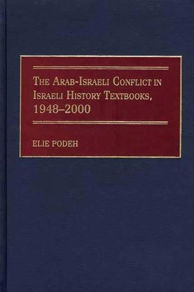 The Arab-Israeli Conflict in Israeli History Textbooks, 1948-2000 (eBook, PDF)
