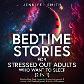 Bedtime Stories For Stressed Out Adults Who Want To Sleep (2 in 1) (eBook, ePUB)