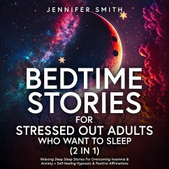 Bedtime Stories For Stressed Out Adults Who Want To Sleep (2 in 1) (eBook, ePUB) - Smith, Jennifer