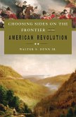 Choosing Sides on the Frontier in the American Revolution (eBook, PDF) Choosing Sides on the Frontier in the American Revolution (eBook, PDF)