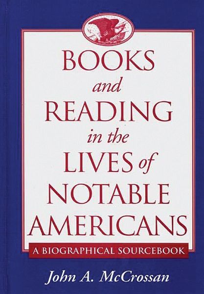 Books and Reading in the Lives of Notable Americans (eBook, PDF) Books and Reading in the Lives of Notable Americans (eBook, PDF)