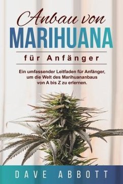 Anbau von Marihuana für Anfänger (eBook, ePUB) - Abbott, Dave