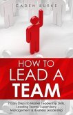 How to Lead a Team (eBook, ePUB) How to Lead a Team (eBook, ePUB)