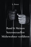 Band 8: Meinen heterosexuellen Mitbewohner verführen (eBook, ePUB) Band 8: Meinen heterosexuellen Mitbewohner verführen (eBook, ePUB)