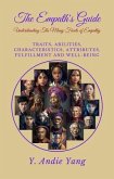 The Empath's Guide: Understanding the Many Facets of Empathy: Traits, Abilities, Characteristics, Attributes, Fulfillment and Well-Being: Understanding the Many Facets of Empathy (eBook, ePUB)