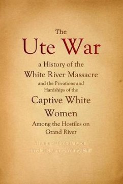 The Ute War (eBook, ePUB) - Dawson, Thomas Fulton; Skiff, Frederick James Volney