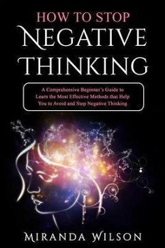 HOW TO STOP NEGATIVE THINKING (eBook, ePUB) - Wilson, Miranda