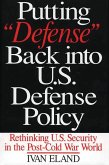 Putting Defense Back into U.S. Defense Policy (eBook, PDF) Putting Defense Back into U.S. Defense Policy (eBook, PDF)