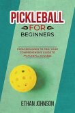 PICKLEBALL FOR BEGINNERS: From Beginner to Pro (eBook, ePUB)