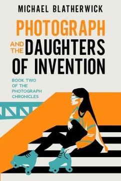 Photograph and the Daughters of Invention (eBook, ePUB) - Blatherwick, Michael