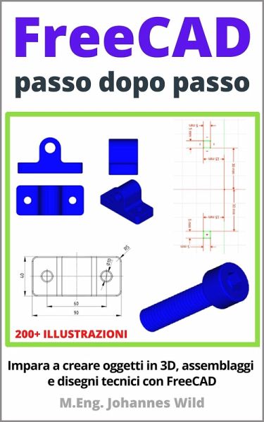 FreeCAD passo dopo passo (eBook, ePUB) FreeCAD passo dopo passo (eBook, ePUB)