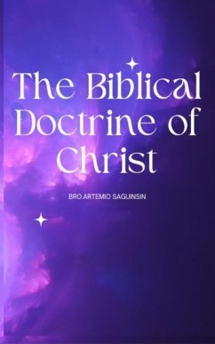 The Biblical Doctrine of Christ (eBook, ePUB) - Saguinsin, Artemio