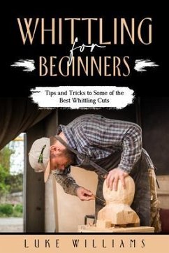 WHITTLING FOR BEGINNERS (eBook, ePUB) - Williams, Luke