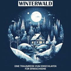 Winterwald - eine Traumreise zum Einschlafen für Erwachsene (MP3-Download) - Kempermann, Raphael