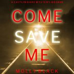 Come Save Me (A Caitlin Dare FBI Suspense Thriller—Book 5) (MP3-Download)