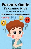 Parents Guide: Teaching Kids to Recognize and Express Emotions (Parenting) (eBook, ePUB)