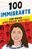 100 Immigrants Who Shaped American History (eBook, ePUB)