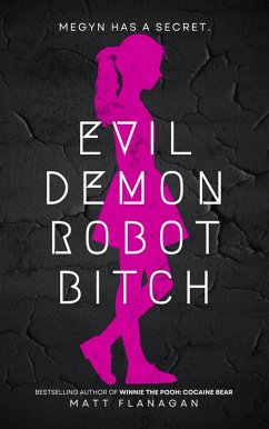 Evil Demon Robot Bitch (The Asylum) (eBook, ePUB) - Flanagan, Matt Evil Demon Robot Bitch (The Asylum) (eBook, ePUB) - Flanagan, Matt