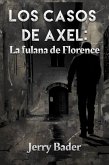 Los casos de Axel: la fulana de Florence (eBook, ePUB) Los casos de Axel: la fulana de Florence (eBook, ePUB)