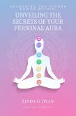 Unlocking the Hidden Power Within: Unveiling the Secrets of Your Personal Aura (eBook, ePUB)