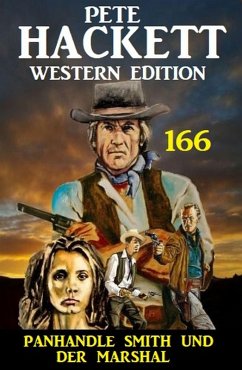 Panhandle Smith und der Marshal: Pete Hackett Western Edition Band 166 (eBook, ePUB) - Hackett, Pete
