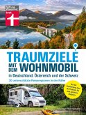 Traumziele mit dem Wohnmobil in Deutschland, Österreich und der Schweiz - Camping Urlaub mit unterschätzten Reisezielen planen (eBook, ePUB)