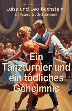 Ein Tanzturnier und ein tödliches Geheimnis (eBook, ePUB) - Bachstein, Luisa; Bachstein, Leo