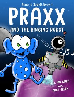 Praxx and the Ringing Robot (Praxx and Zobott) (eBook, ePUB) - Cross, Paul Ian