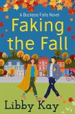 Faking the Fall (A Buckeye Falls Novel, #4) (eBook, ePUB)