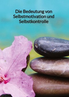 Die Bedeutung von Selbstmotivation und Selbstkontrolle - Zimmer, Marco