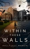 Within These Walls (eBook, ePUB)