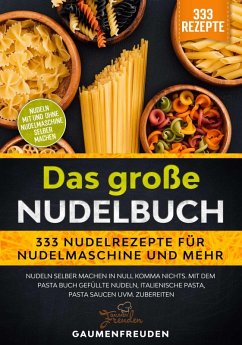 Cover Das große Nudelbuch - 333 Nudelrezepte für Nudelmaschine und mehr (eBook, ePUB)