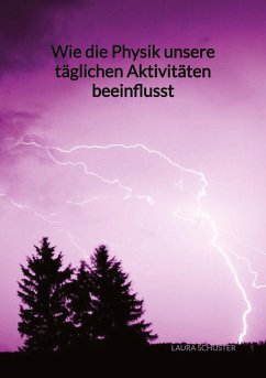 Wie die Physik unsere täglichen Aktivitäten beeinflusst - Schuster, Laura