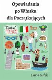 Opowiadania po Wlosku dla Poczatkujacych (eBook, ePUB) Opowiadania po Wlosku dla Poczatkujacych (eBook, ePUB)