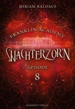 Franklin Academy, Episode 8 - Wächterzorn - Baldauf, Miriam