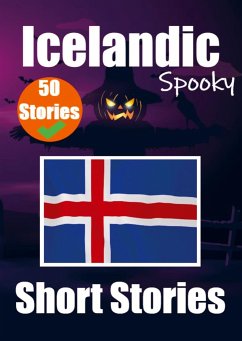 50 Spooky Short Stories in Icelandic A Bilingual Journey in English and Icelandic: Haunted Tales in English and Icelandic Learn Icelandic Language Thr - Auke de Haan