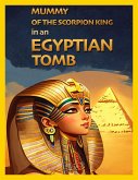 Mummy of the Scorpion King in an Egyptian Tomb (eBook, ePUB)