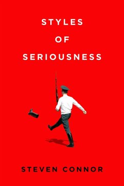 Styles of Seriousness (eBook, ePUB) - Connor, Steven