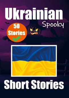 50 Short Spooky Storiеs in Ukrainian A Bilingual Journеy in English and Ukrainian: Haunted Tales in English and Ukrainian Learn Ukrainian - Auke de Haan