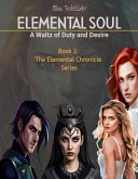 Elemental Soul: A Waltz of Duty and Desire (The Elemental Chronicles Series, #2) (eBook, ePUB)