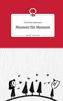 Moment für Moment. Life is a Story - story.one - Hannauer, Christine