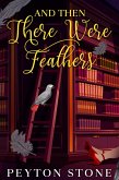 And Then There Were Feathers (eBook, ePUB)