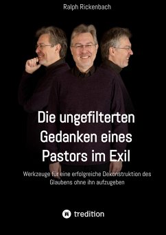 Die ungefilterten Gedanken eines Pastors im Exil (eBook, ePUB) - Rickenbach, Ralph