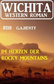 Im Herzen der Rocky Mountains: Wichita Western Roman 118 (eBook, ePUB)