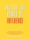 Unleash The Power of Influence (eBook, ePUB)
