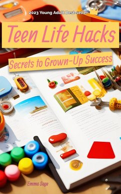 Teen Life Hacks: Secrets to Grown-Up Success (eBook, ePUB) - Sage, Emma