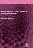 Liberalism and Liberal Politics in Edwardian England (eBook, ePUB)
