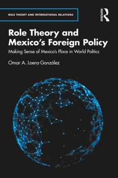 Role Theory and Mexico's Foreign Policy (eBook, ePUB) - Loera-González, Omar A.