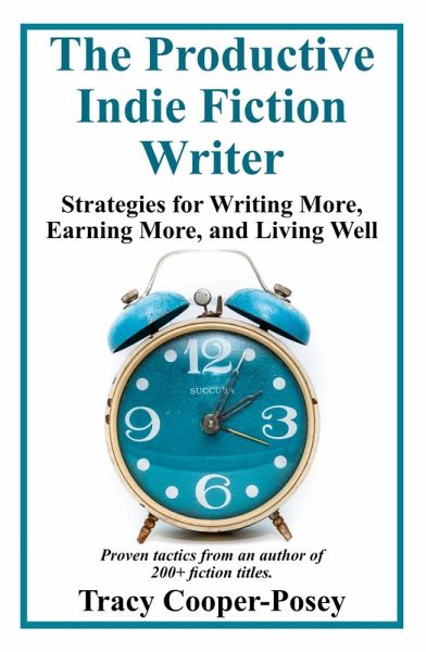 The Productive Indie Fiction Writer: Strategies for Writing More, Earning More, and Living Well (eBook, ePUB)