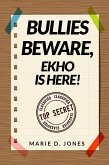 Bullies Beware, EKHO Is Here! (eBook, ePUB) Bullies Beware, EKHO Is Here! (eBook, ePUB)